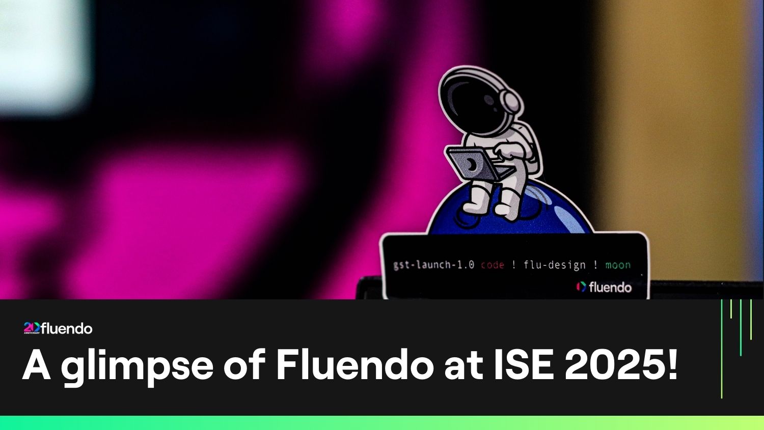 A glimpse of Fluendo at ISE 2025!