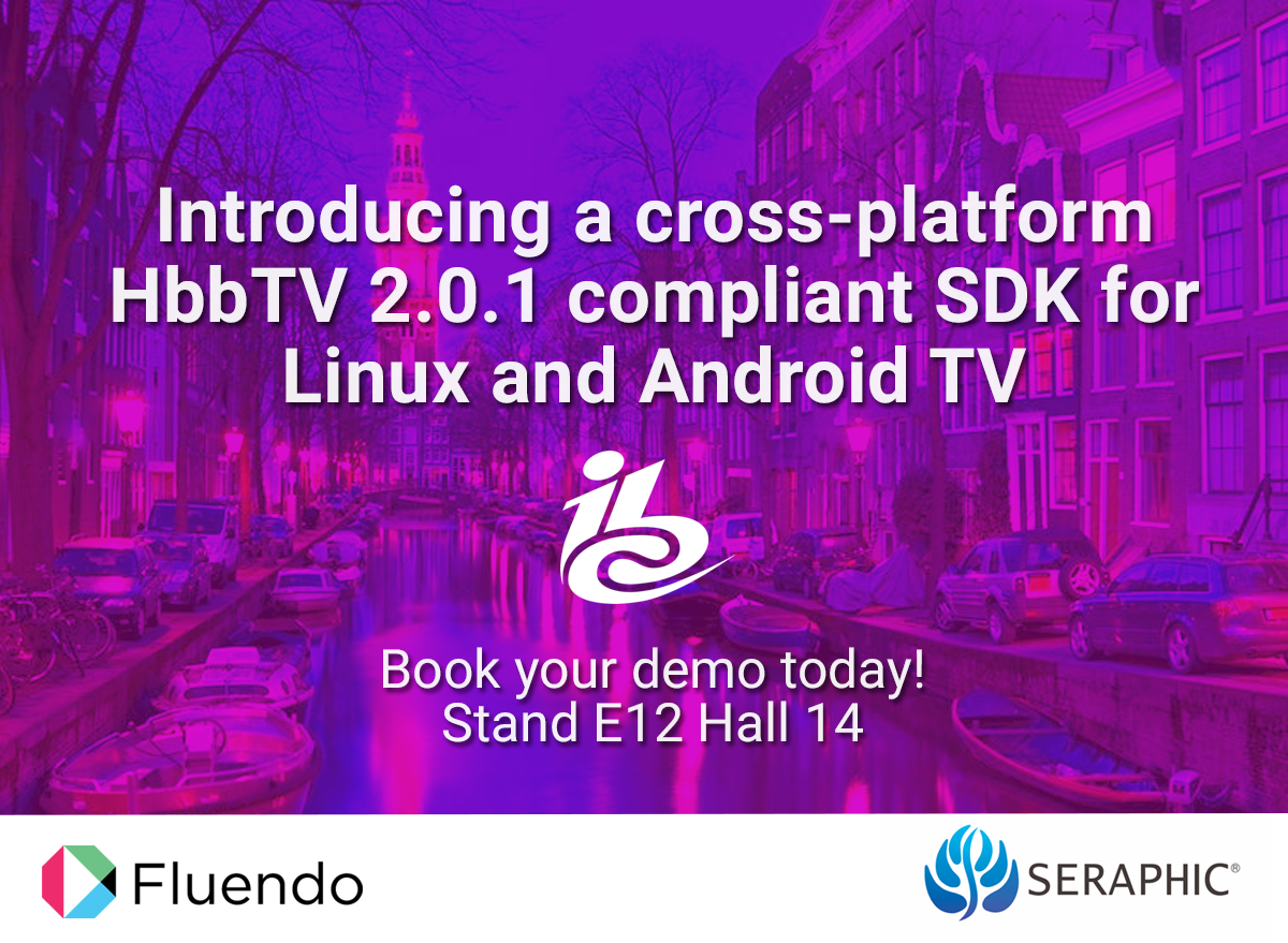 Fluendo and SERAPHIC to showcase Android TV compliant HbbTV 2 SDK in IBC 2018