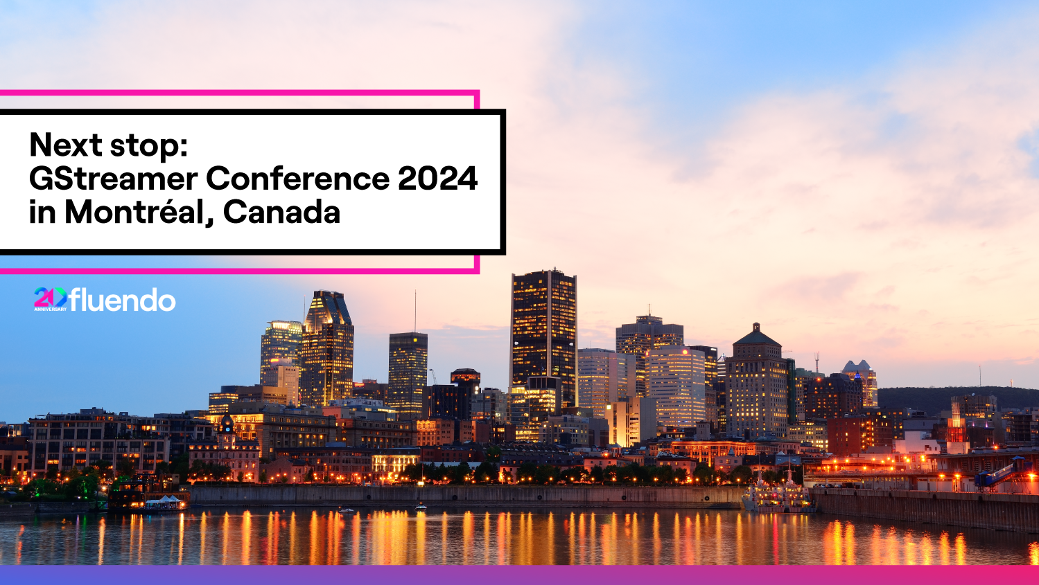 Next Stop: GStreamer Conference 2024 in Montréal, Canada